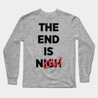 The End Is Now Long Sleeve T-Shirt